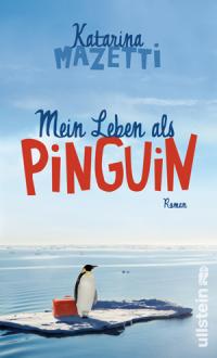 You are currently viewing Mein Leben als Pinguin – Katarina Mazetti