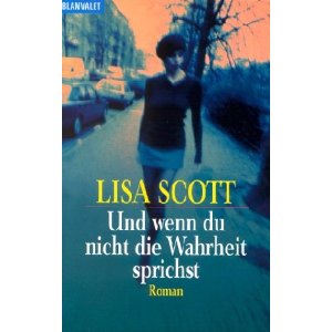 Read more about the article Und wenn du nicht die Wahrheit sprichst- Lisa Scott