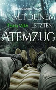 Read more about the article Mit deinem letzen Atemzug – Maria Väth
