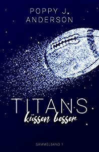 You are currently viewing Titans küssen besser – Poppy J. Anderson