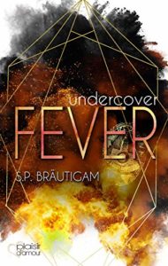 Read more about the article Undercover Fever – S.P. Bräutigam