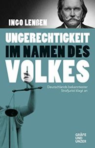 Read more about the article Ungerechtigkeit im Names des Volkes – Ingo Lenßen