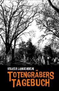Read more about the article Totengräbers Tagebuch – Volker Langenbein