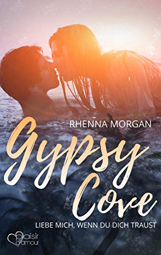 You are currently viewing Gypsy Cove: Liebe mich, wenn du dich traust – Rhenna Morgan