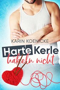 Read more about the article Harte Kerle häkeln nicht – Karin Koenicke