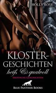 Read more about the article Klostergeschichten – heiß & qualvoll – Holly Rose