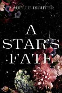 Read more about the article A Star´s Fate ( A Star´s Reihe 2 ) – Isabelle Richter