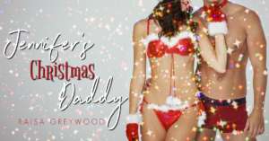 Read more about the article Jennifer`s Christmas Daddy – Raisa Greywood