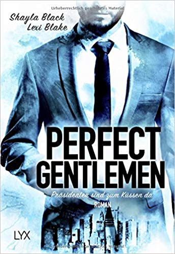You are currently viewing Perfect Gentlemen – Präsidenten sind zum Küssen da – Shayla Black