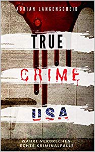 You are currently viewing True Crime U.S.A. – Adrian Langenscheid