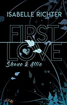 Read more about the article First Love – Shane und Allie – Isabelle Richter