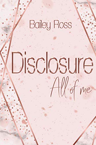 You are currently viewing Disclosure: All of me – Bailey Ross
