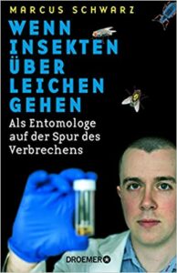 Read more about the article Wenn Insekten über Leichen gehen – Marcus Schwarz