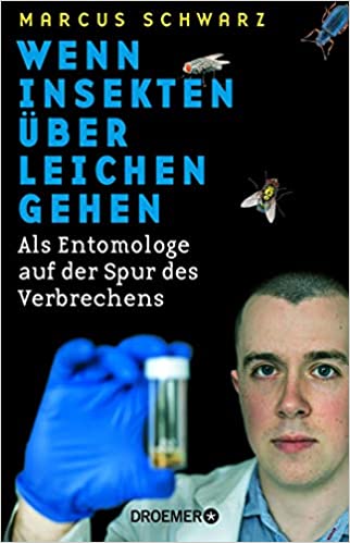 You are currently viewing Wenn Insekten über Leichen gehen – Marcus Schwarz