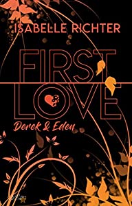 You are currently viewing First Love 3  – Derek& Eden – Isabelle Richter