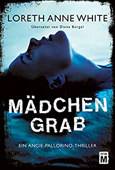 You are currently viewing Mädchengrab ( Angie Pallorino 3) – Loreth Ann White