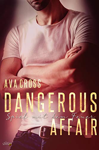 You are currently viewing Dangerous Affair: Spiel mit dem Feuer – Ava Cross