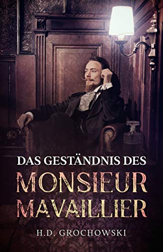 Read more about the article Das Geständnis des Monsieur Mavaillier – H. D. Grochowski