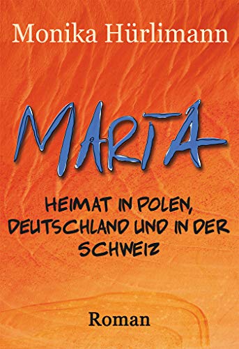 You are currently viewing Marta – Heimat in Polen, Deutschland und in der Schweiz – Monika Hürlimann