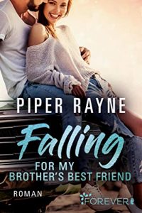 Read more about the article Falling for my Brother’s Best Friend:  (Baileys-Serie, Band 4)  – Piper Rayne