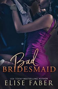 Read more about the article Bad Bridesmaid (Billionaire’s Club Book 11) – Elise Faber