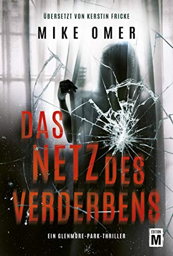You are currently viewing Das Netz des Verderbens (Ein Glenmore-Park-Thriller) – Mike Omer
