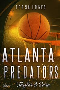 Read more about the article Atlanta Predators: Taylor & Sara (Atlanta-Predators-Basketball 3)  – Tessa Jones