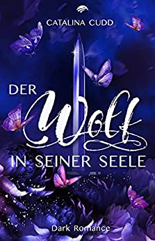 You are currently viewing Der Wolf in seiner Seele: Dark Romance (The Pack 3) – Catalina Cudd