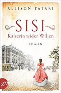 Read more about the article Sisi – Kaiserin wider Willen – Allison Pataki