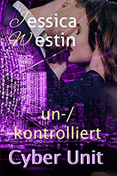 You are currently viewing un-/kontrolliert (Cyber Unit) – Jessica Westin
