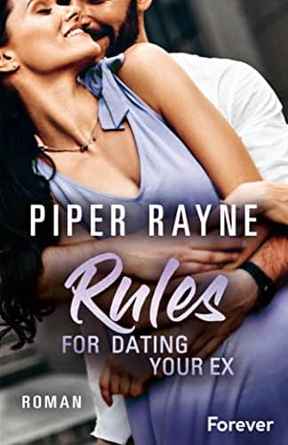 You are currently viewing Rules  for Dating Your Ex: Roman | Romantische Unterhaltung mit viel Charme,  Witz und Leidenschaft: das Finale der erfolgreichen Baileys-Serie  – Piper Rayne